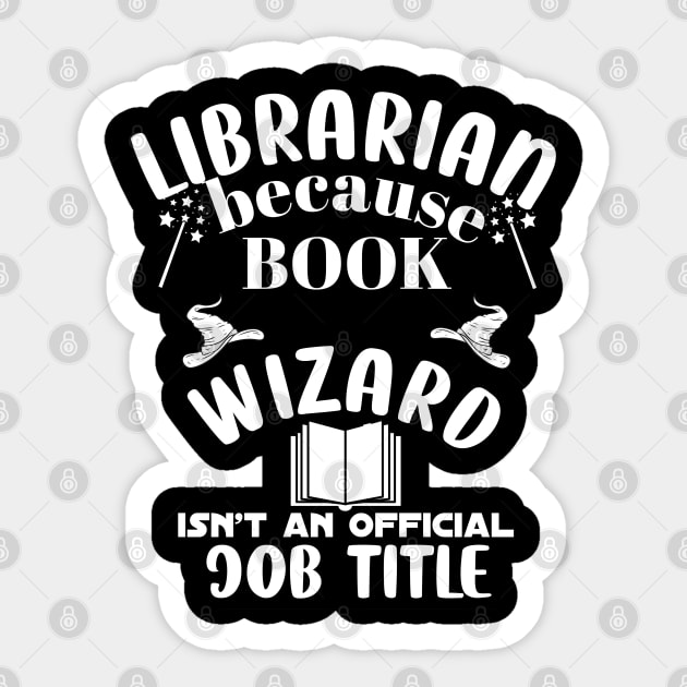 funny Librarian because book wizard isn't a job title Sticker by BEZZAIM